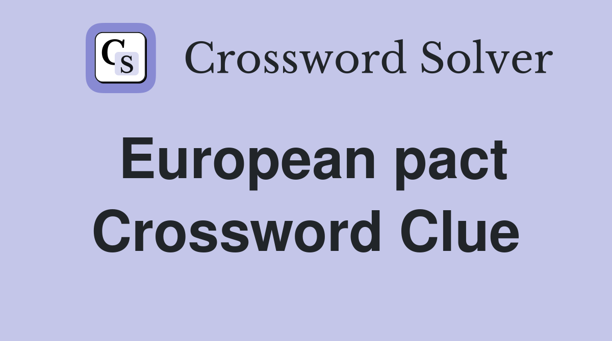 European pact Crossword Clue Answers Crossword Solver